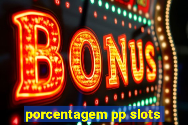 porcentagem pp slots